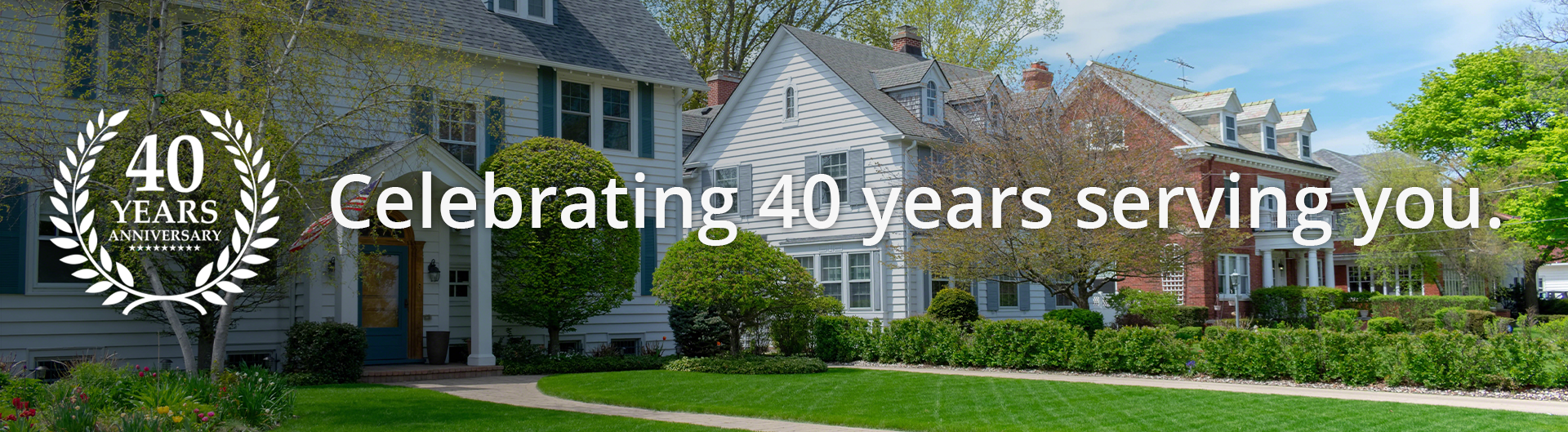 celebrating 40 years of serving you