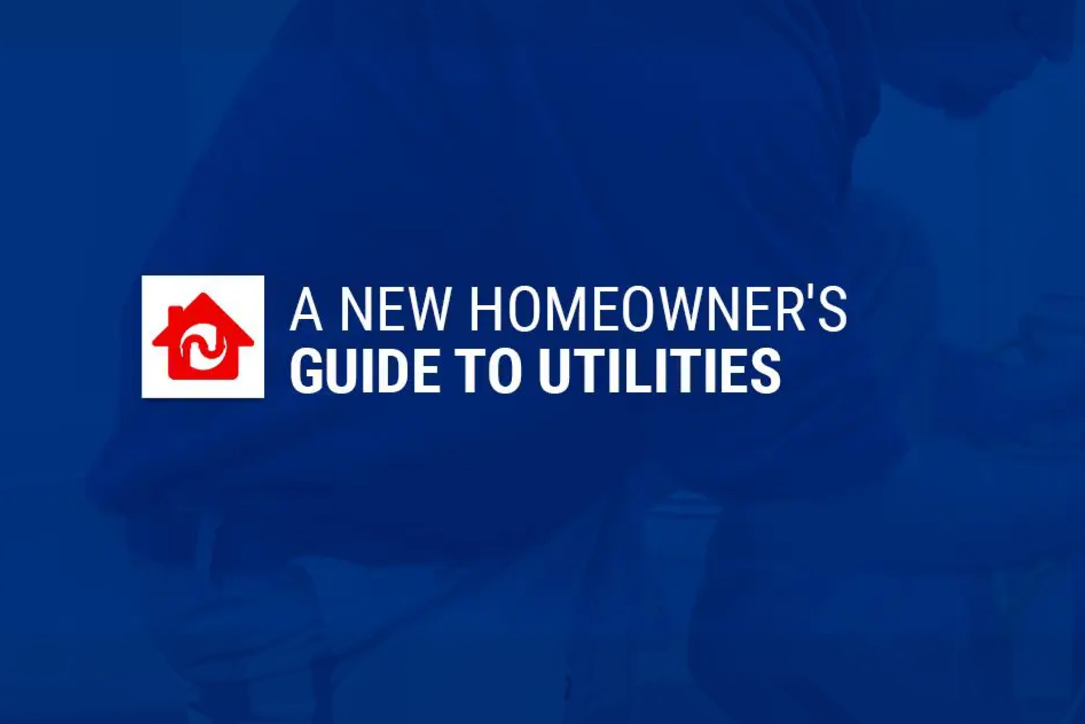 A-New-Homeowners-Guide-to-Utilities-